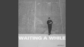 Waiting A While