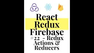 React Redux Firebase - Full Stack App #22 - Using Redux Actions & Reducers To Update Global State