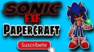 Como hacer SONIC.EXE PAPERCRAFT DIY