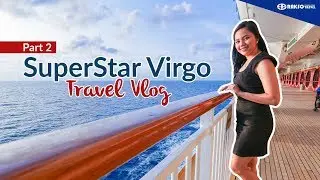 How to enjoy 100x SuperStar Virgo - Asia's Luxury Cruises from Manila Port, Philippines Part 2