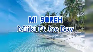 Mi Soreh - Miiki Ft Joe Boy
