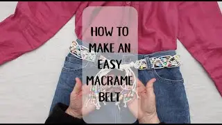 How to Make an Easy Macrame Belt Full Length Tutorial