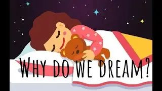 WHY DO WE DREAM ?