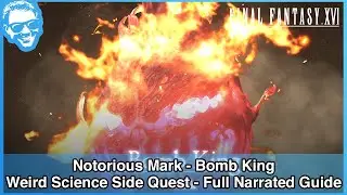 Bomb King - Notorious Mark - Weird Science Side Quest - Narrated Guide - Final Fantasy XVI [4k HDR]