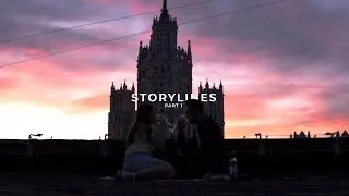 STORYLINES | PART 1