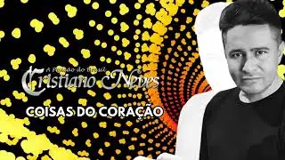 Coisas do coração música - CRISTIANO NEVES