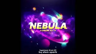 NEBULA HYPERPOP DRUM KIT (description for info)