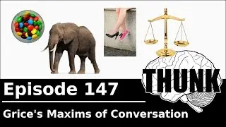 147. Grice's Maxims of Conversation | THUNK
