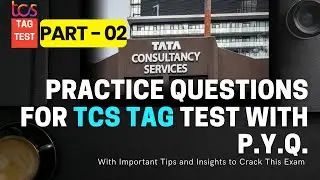 🔥 TCS TAG TEST | Most Important Questions | PART - 02✅ | With PYQs | |How to Prepare for TCS |