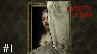 Layers of Fear (слепое прохождение) — Кожа. #1