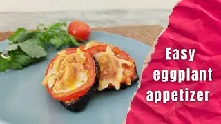 Easy eggplant appetizer | only 3 ingredients for an eggplant appetizer | baked eggplant