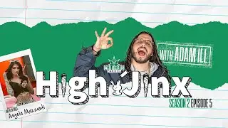 High Jinx | Season 2 Episode 5 - Feat.  Adam Ill and Co-Host Angela Mazzanti