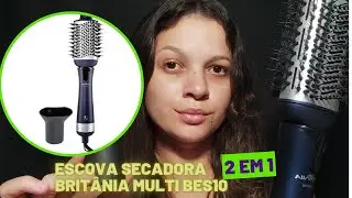 Escova Secadora Britânia 2 em 1 Multi BES10 | Resenha completa.