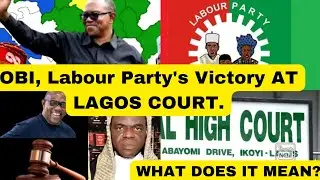 OBI, LABOUR PARTY'S VICTORY AT LAGOS COURT, WHAT DOES IT MEAN | PETER OBI, TINUBU LATEST NEWS