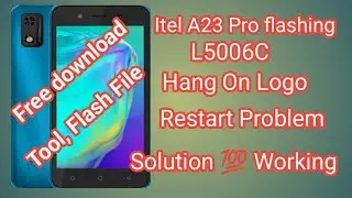 itel A23 Pro flashing error fix/L5006C Restart problem solutions