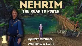 Nehrim Act 1 - The Road to Power: Quest Design & Lore | Part 1