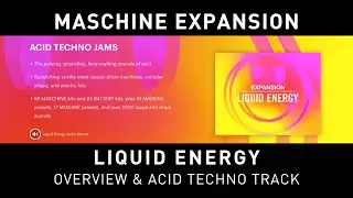 MASCHINE EXPANSION - LIQUID ENERGY | Overview + Acid Techno Track