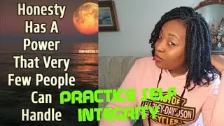 SELF INTEGRITY - PRACTISING SELF INTEGRITY - WHAT IS INTEGRITY