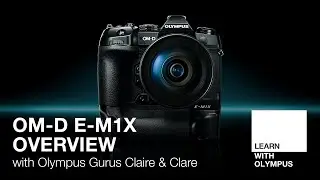 OM-D E-M1X Overview with Claire & Clare