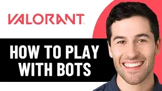 HOW TO PLAY WITH BOTS IN VALORANT 2026! (FULL GUIDE)