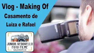 Vlog - Making Of Casamento Luiza e Rafael - Set/2017