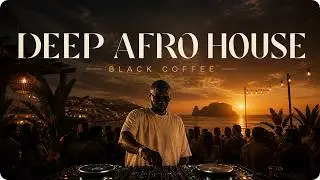 Afro House 2026 | Deep Melodic Set | Black Coffee Vibes Vol. 3 ☕