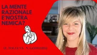 La mente razionale è una nemica? (E. Tolle vs. Neville Goddard)