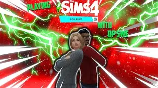 Playing The Sims 4 For Rent With Op Swe
