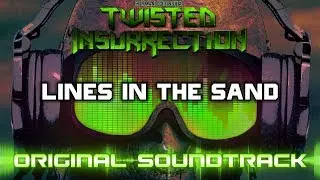 Twisted Insurrection OST - Lines in the Sand