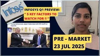 US Japan Trade deal & Inforsys Q1 Preview