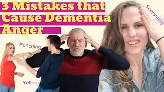 Dementia and Anger Outbursts (3 Mistakes That You're Making)