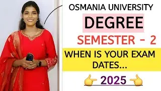 SEMESTER - 2 || DEGREE || OSMANIA UNIVERSITY || EXAM DATES ? || 2025 || 