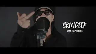 DEXCORE - SKINDEEP (Vocal Playthrough)