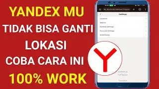 CARA MENGATASI TIDAK BISA GANTI LOKASI DI YANDEX , TERNYATA INI SOLUSINYA