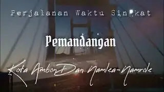 Perjalanan Waktu Singkat | | Pemandangan Kota Ambon, Namlea Dan Namrole