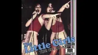 The Little Girls - I Really Want To Be With You