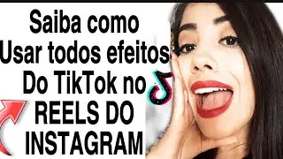 Como usar os efeitos do tiktok no REELS