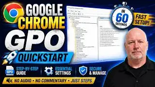 Google Chrome GPO Quickstart - Screenshots Only