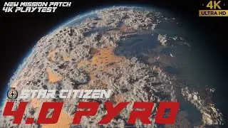 New 4.0 Patch | STAR CITIZEN PYRO 4K PLAYTEST