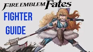 Fire Emblem Fates Class Guide - Fighter
