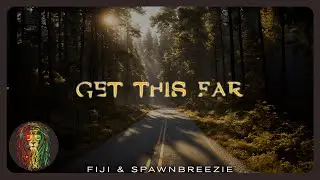 Fiji & Spawnbreezie - Get This Far