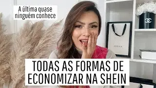 TODAS AS FORMAS POSSÍVEIS DE ECONOMIZAR O MÁXIMO NA SHEIN - A última dica quase ninguém conhece