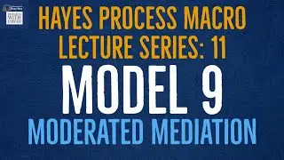 11. Hayes Process Macro SPSS | Model 9 - Multiple Paths for Moderated Mediation