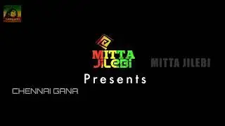 Chennai gana saravedi saran  love song