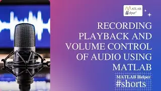 Recording, playback, and volume control of audio using MATLAB 