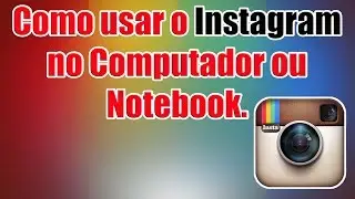 Como usar o Instagram no computador ou notebook. Como usar o Instagram no Google Chrome.