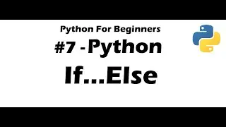 #7 Python for Beginners - Python If...Else