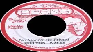 Shelton Walks-No Money Friend (Abeng) A Bob Mac Production