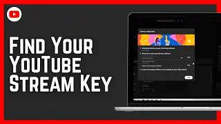 How To Find Your YouTube Stream Key 2026