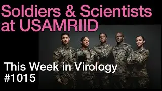 TWiV 1015: Soldiers & Scientists at USAMRIID